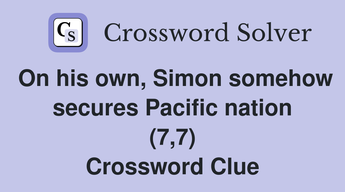 On his own, Simon somehow secures Pacific nation (7,7) Crossword Clue